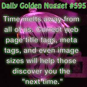 The Clock Wont Stop but You Could Step Back and Correct Your Website. 1238-daily-golden-nugget-595