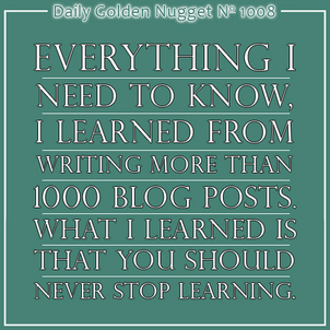  What Ive Learned About Blogging from Writing More Than 1,000 Posts... 3479-daily-golden-nugget-1008