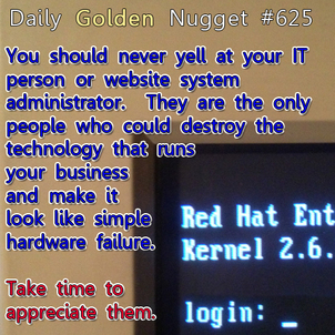 The Unappreciated Life of a Website System Administrator 3860-daily-golden-nugget-625