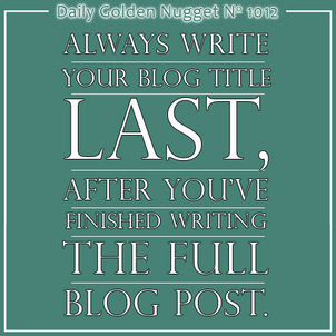 12 Tips To Improve Your Blog Writing Process 8233-daily-golden-nugget-1012