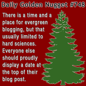 Evergreen Blogging vs. Dated Blogging 8652-daily-golden-nugget-748