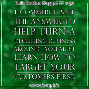 E-Commerce Isnt The Answer for A Declining Business: Learn Who Your Customer Is First daily-golden-nugget-1252-91 E-Commerce Isnt The Answer for A Declining Business: Learn Who Your Customer Is First daily-golden-nugget-1252-91